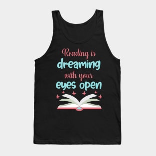 Reading is Dreaming With Eyes Open Funny Gift Tank Top